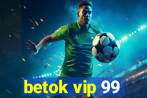 betok vip 99